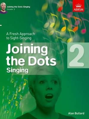 Abrsm - Joining the Dots Singing, Grade 2: A Fresh Approach to Sight-Singing - 9781848497405 - V9781848497405