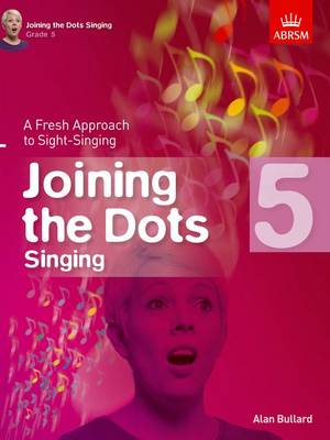 Abrsm - Joining the Dots Singing, Grade 5: A Fresh Approach to Sight-Singing - 9781848497436 - V9781848497436