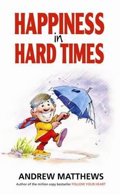 Andrew Matthews - Happiness in Hard Times - 9781848502482 - V9781848502482