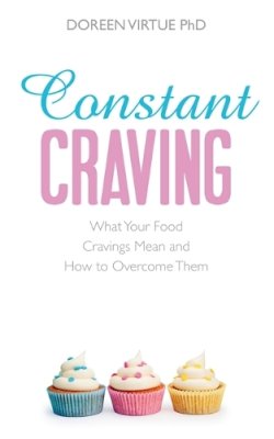 Doreen Virtue - Constant Craving: What Your Food Cravings Mean and How to Overcome Them - 9781848505902 - KKD0006115