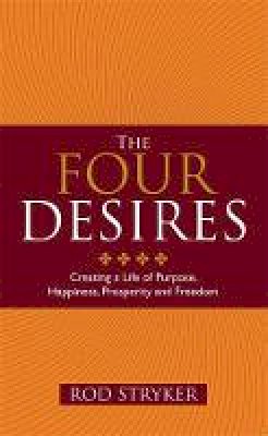 Rod Stryker - The Four Desires: Creating a Life of Purpose, Happiness, Prosperity and Freedom - 9781848508262 - V9781848508262