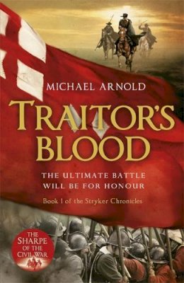 Michael Arnold - Traitor´s Blood: Book 1 of The Civil War Chronicles - 9781848544048 - V9781848544048