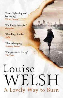 Louise Welsh - A Lovely Way to Burn: Plague Times Trilogy 1 - 9781848546530 - V9781848546530