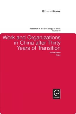 Lisa Keister (Ed.) - Work and Organizations in China After Thirty Years of Transition - 9781848557307 - V9781848557307