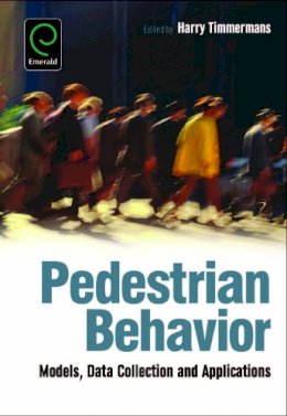 Harry Timmermans (Ed.) - Pedestrian Behavior: Models, Data Collection and Applications - 9781848557505 - V9781848557505