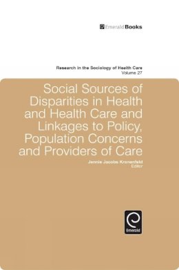 Jennie Jacobs Kronenfeld (Ed.) - Social Sources of Disparities in Health and Health Care and Linkages to Policy, Population Concerns and Providers of Care - 9781848558342 - V9781848558342