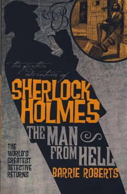 Barrie Roberts - The Further Adventures of Sherlock Holmes : The Man From Hell: 5 (Further Advent/Sherlock Holmes) - 9781848565081 - V9781848565081