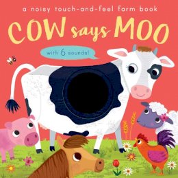 Libby Walden - Cow Says Moo: A Noisy Touch-and-Feel Farm Book - 9781848574779 - V9781848574779