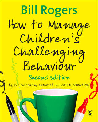 Bill Rogers - How to Manage Children's Challenging Behaviour - 9781848606852 - V9781848606852