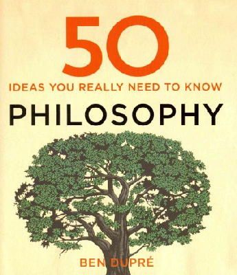 Ben Dupre - 50 Philosophy Ideas You Really Need to Know (50 Ideas You Really Need to Know Series) - 9781848667358 - V9781848667358