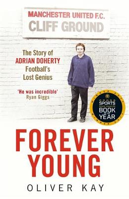 Oliver Kay - Forever Young: The Story of Adrian Doherty, Football's Lost Genius - 9781848669871 - V9781848669871