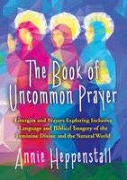 Annie Heppenstall - Book of Uncommon Prayer - 9781848677920 - V9781848677920