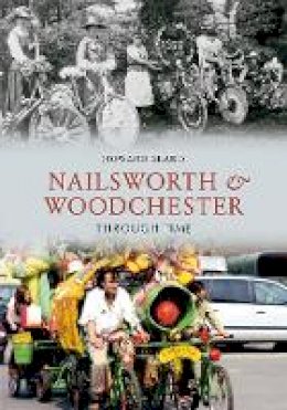 Howard Beard - Nailsworth and Woodchester Through Time - 9781848680500 - V9781848680500