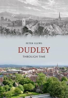 Peter Glews - Dudley Through Time - 9781848686212 - V9781848686212