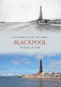 Allan W. Wood - Blackpool Through Time - 9781848686625 - V9781848686625
