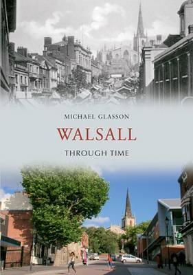 Michael Glasson - Walsall Through Time - 9781848687486 - V9781848687486