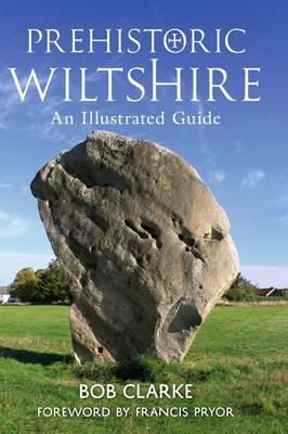Bob Clarke - Prehistoric Wiltshire - 9781848688773 - V9781848688773