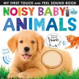 Patricia Hegarty - Noisy Baby Animals (Noisy Touch-and-Feel Books) - 9781848693180 - V9781848693180