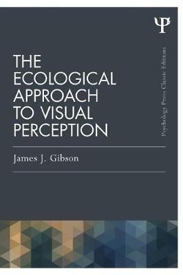 James J. Gibson - The Ecological Approach to Visual Perception: Classic Edition - 9781848725782 - V9781848725782