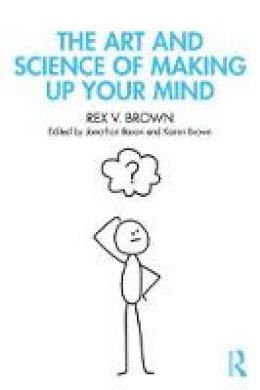 Rex V. Brown - The Art and Science of Making Up Your Mind - 9781848726574 - V9781848726574