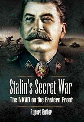 Rupert Butler - Stalin´s Secret War: the Nkvd on the Eastern Front - 9781848840539 - V9781848840539