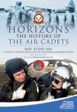 Wing Commander H. R. ´ray´ Kidd - Horizons: The History of the Air Cadets - 9781848846548 - V9781848846548