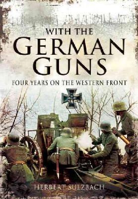 Herbert Sulzbach - With the German Guns: Four Years on the Western Front - 9781848848641 - V9781848848641