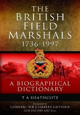 T. A. Heathcote - Dictionary of Field Marshals of the British Army - 9781848848818 - V9781848848818