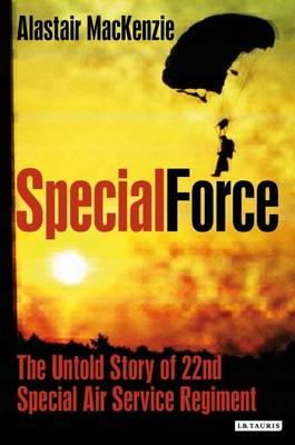 Dr Alastair Mackenzie - Special Force: The Untold Story of 22nd Special Air Service Regiment (SAS) - 9781848850712 - V9781848850712