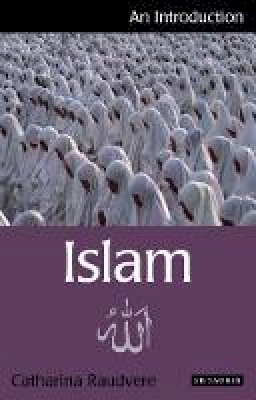 Catharina Raudvere - Islam: An Introduction - 9781848850835 - V9781848850835