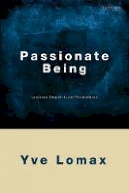 Yve Lomax - Passionate Being: Language, Singularity and Perseverance - 9781848850972 - V9781848850972