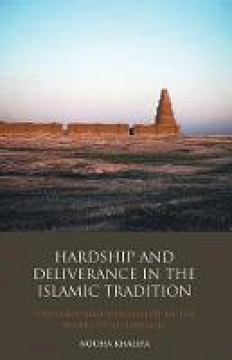 Nouha Khalifa - Hardship and Deliverance in the Islamic Tradition: Theology and Spirituality in the Works of Al-Tanukhi - 9781848851177 - V9781848851177