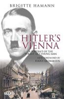 Brigitte Hamann - Hitler´s Vienna: A Portrait of the Tyrant as a Young Man - 9781848852778 - V9781848852778