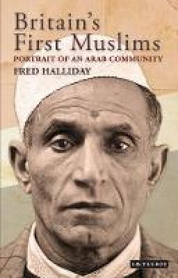 Fred Halliday - Britain´s First Muslims: Portrait of an Arab Community - 9781848852990 - V9781848852990
