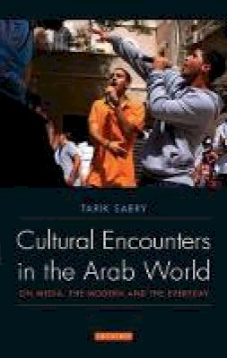 Tarik Sabry - Cultural Encounters in the Arab World: On Media, the Modern and the Everyday - 9781848853607 - V9781848853607