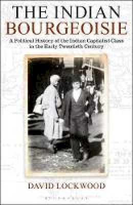David Lockwood - The Indian Bourgeoisie: A Political History of the Indian Capitalist Class in the Early Twentieth Century - 9781848854338 - V9781848854338