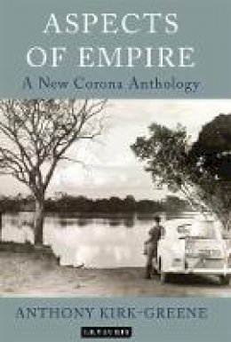 Anthony Kirk-Greene - Aspects of Empire: A New Corona Anthology - 9781848855144 - V9781848855144