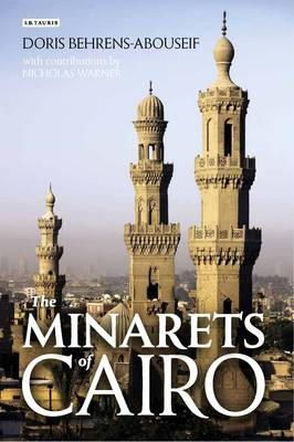 Doris Behrens-Abouseif - The Minarets of Cairo: Islamic Architecture from the Arab Conquest to the end of the Ottoman Period - 9781848855397 - V9781848855397