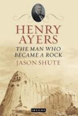 Jason Shute - Henry Ayers: The Man Who Became a Rock - 9781848855632 - V9781848855632