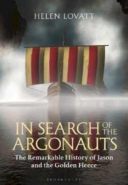 Helen Lovatt - In Search of the Argonauts: The Remarkable History of Jason and the Golden Fleece - 9781848857148 - V9781848857148