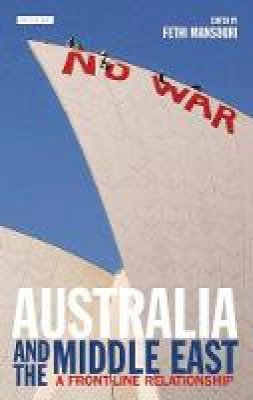Fethi Mansouri - Australia and the Middle East: A Front-Line Relationship - 9781848859685 - V9781848859685