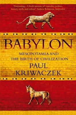 Paul Kriwaczek - Babylon: Mesopotamia and the Birth of Civilization - 9781848871571 - V9781848871571