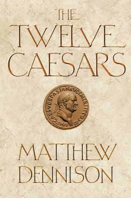Matthew Dennison - The Twelve Caesars - 9781848876859 - V9781848876859