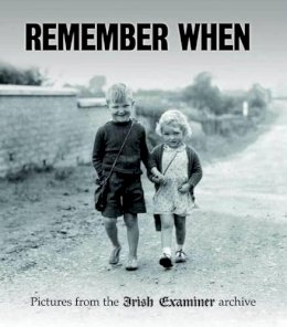 Hardback - Remember When: Pictures from the Irish Examiner Archive - 9781848890626 - KTK0100501