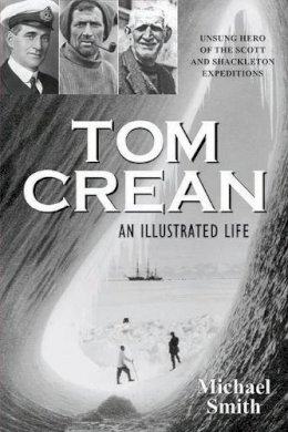 Michael Smith - Tom Crean: An Illustrated Life - 9781848891197 - 9781848891197
