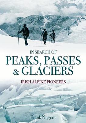 Frank Nugent - In Search of Peaks, Passes & Glaciers - 9781848891784 - V9781848891784