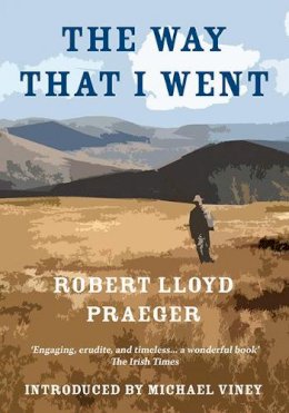 Robert Lloyd Praeger - The Way That I Went - 9781848891944 - V9781848891944