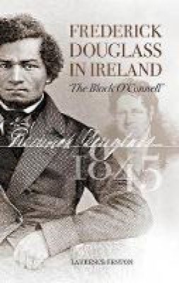 Laurence Fenton - Frederick Douglass in Ireland - 9781848891968 - 9781848891968