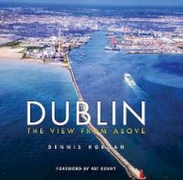 Dennis Horgan - Dublin: The View From Above - 9781848892569 - 9781848892569