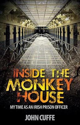 John Cuffe - Inside the Monkey House: My Time as an Irish Prison Officer - 9781848892996 - V9781848892996